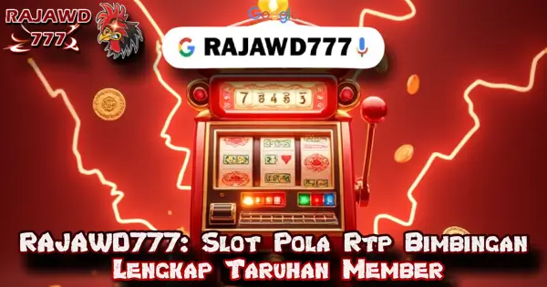 RAJAWD777: Slot Pola Rtp Bimbingan Lengkap Taruhan Member